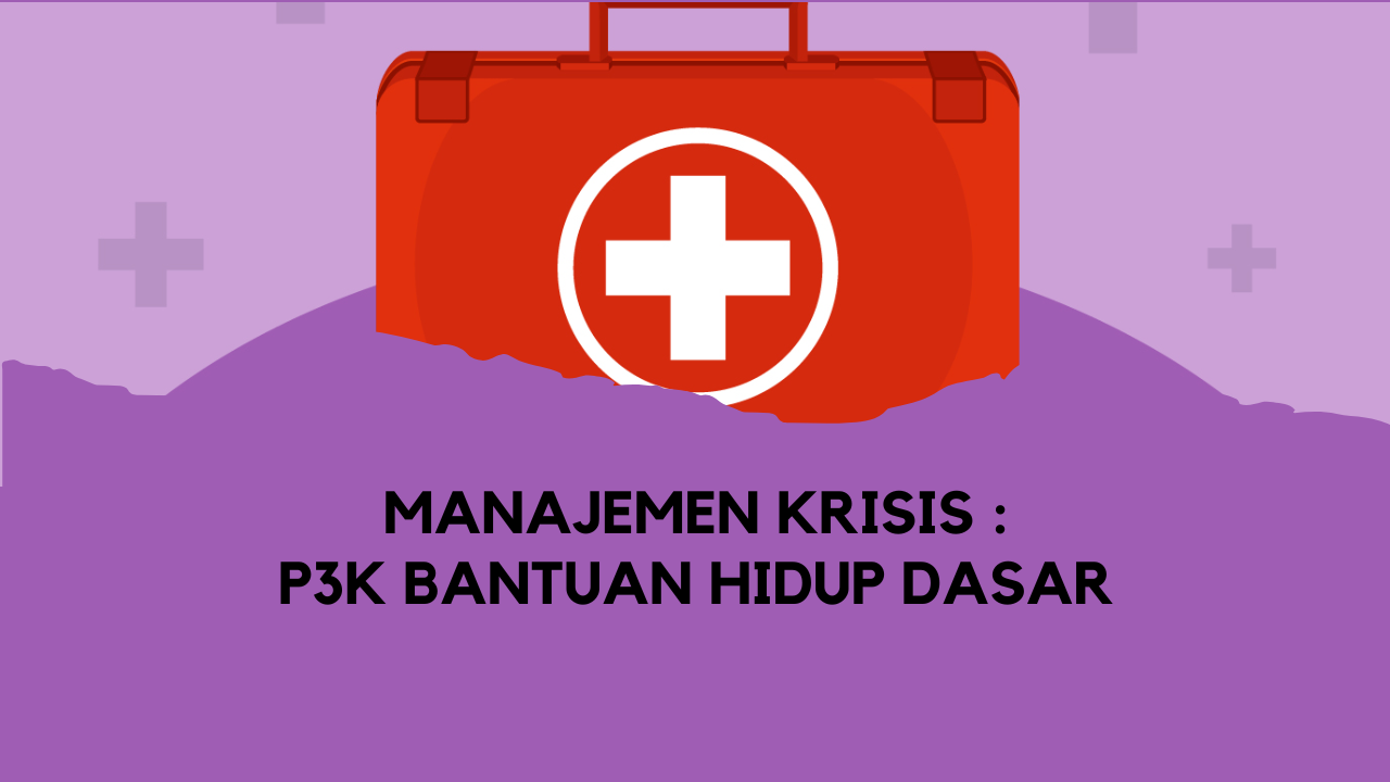 Manajemen Krisis : P3K Bantuan Hidup Dasar