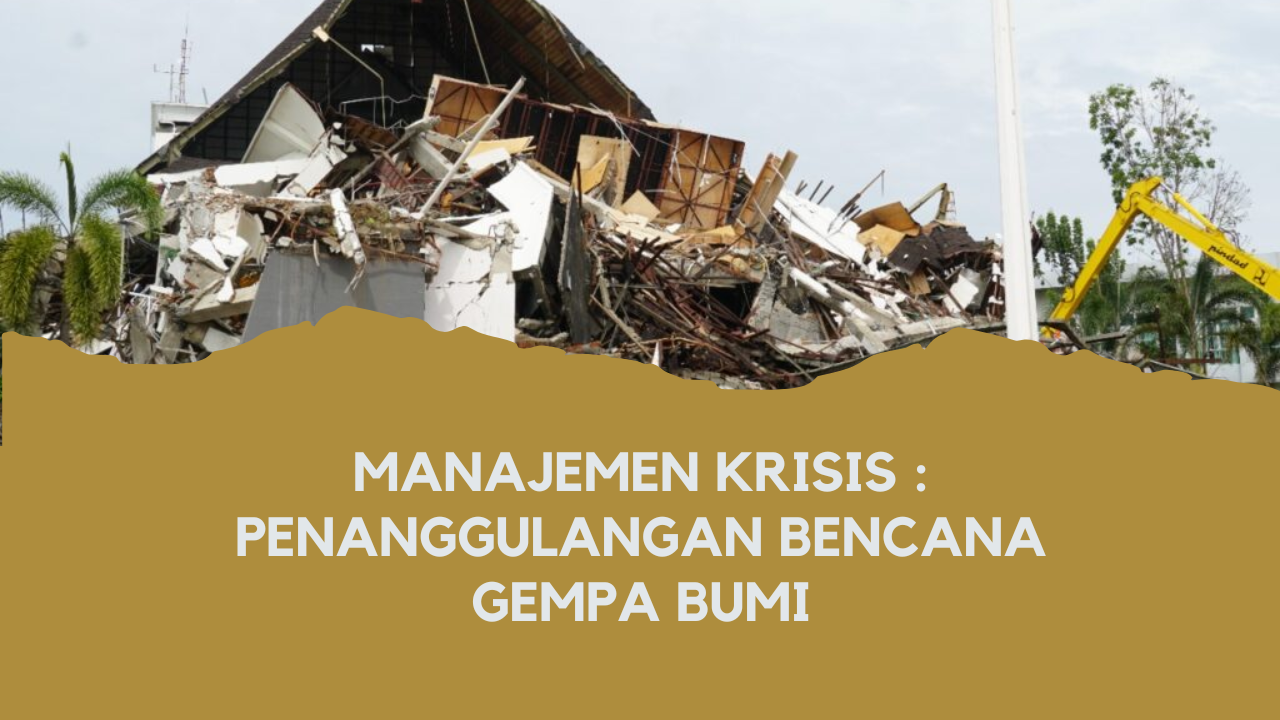 Manajemen Krisis : Penanggulangan Bencana Gempa Bumi