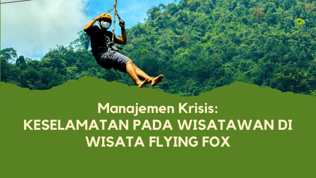 Manajemen Krisis : Keselamatan Pada Wisatawan di Wisata Flying Fox