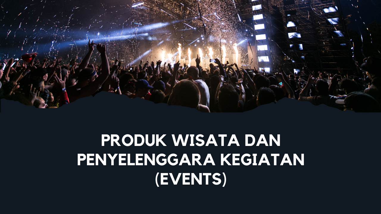 Produk Wisata dan Penyelenggara Kegiatan (Events)