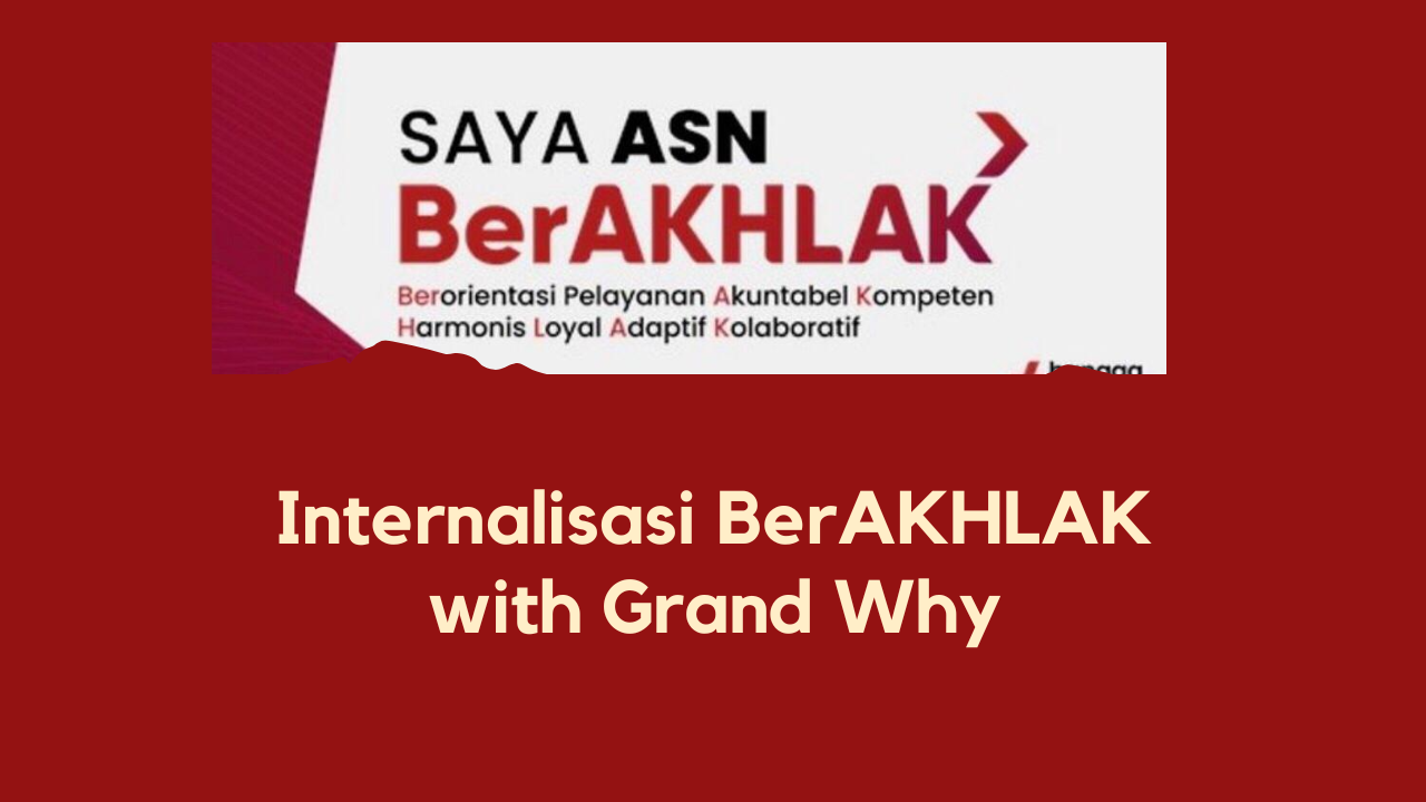 Internalisasi BerAKHLAK with Grand Why