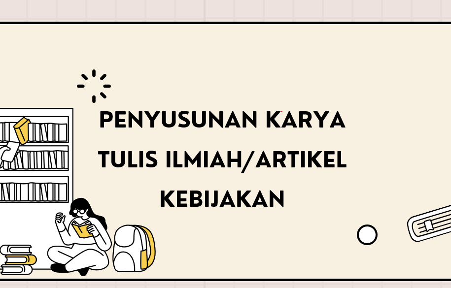 Penyusunan Karya Tulis Ilmiah/Artikel Kebijakan